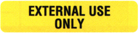 Item# V-AN121  ‘External Use Only’ Label