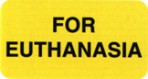 Item# V-AN125  ‘For Euthanasia’ Label